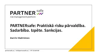 Daniils Vladimirovs: PARTNERsafe: Praktiskā risku pārvaldība. Sadarbība. Izpēte. Sankcijas.