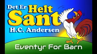 Det Er Helt Sant 🐓 | Eventyr For Barn | H.C. Andersen | med tekst og bilder | Barneforlaget