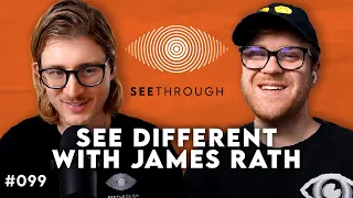 See Different with James Rath 👁 | The See-Through Podcast