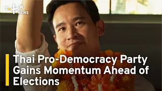 Thailand's Pro-Democracy 'Move Forward' Party Gains Momentum Ahead of Elections | TaiwanPlus News