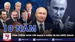 Tổng Thống Putin: 10 Năm Ra Tay Cứu Mạng 6 Chính Trị Gia Nước Ngoài - VNEWS