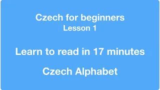 Lesson 1 - Czech for beginners - Learn to read in 17 minutes