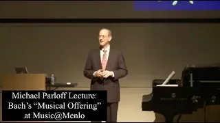 Michael Parloff: Lecture on Bach’s ‘Musical Offering’ at Music@Menlo