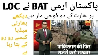 Pakistan Army BAT kill two  Indian  soldiers on LOC indian media crying  on this