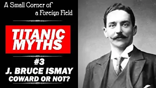 Titanic Movie Myth 3 || Was Bruce Ismay The Villain?