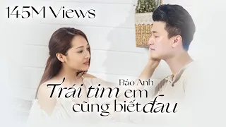 Trái Tim Em Cũng Biết Đau | Bảo Anh | Official Music Video