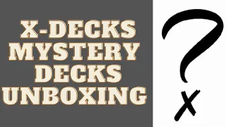 Opening up Mystery Decks from X-Deck!!!