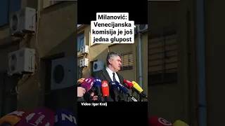 Predsjednik Milanović: Venecijanska komisija je još jedna glupost