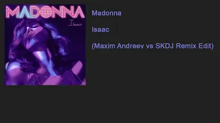 Madonna - Isaac (Maxim Andreev vs SKDJ Remix Edit)