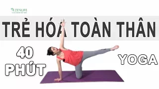 Bài tập Yoga đầy đủ - Tái tạo tế bào và nguồn năng lượng, trẻ hóa toàn thân cùng Nguyễn Hiếu Yoga