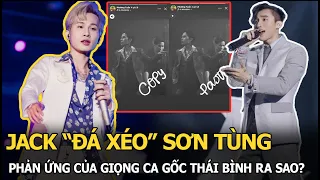 Jack mượn nhạc G-Dragon “đá xéo” Sơn Tùng, phản ứng của giọng ca gốc Thái Bình ra sao?