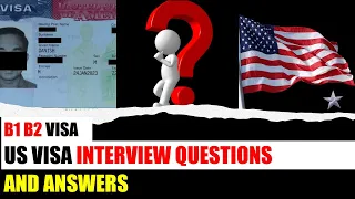 US Visa Interview Questions and Answers | Common B1 B2 Visa Interview Questions answered