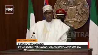 Buhari Signs State, Legislature, Judiciary Autonomy Bill | #BreakfastCentral | 23/03/2023