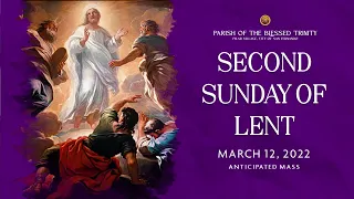 March 12, 2022 - Second Sunday of Lent (Sunday Anticipated Mass)