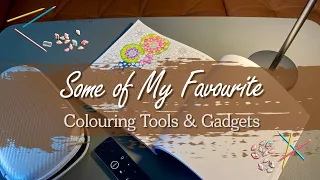 My favourite adult colouring tools and gadgets / Adult colouring