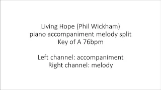 Living Hope (Phil Wickham) - piano accompaniment melody split key of A 76 bpm