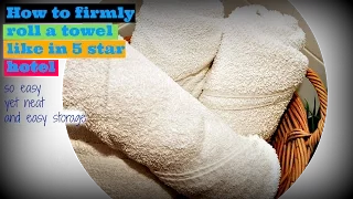 How to firmly roll a towel just like in 5 star hotel