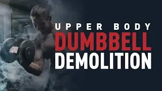 Upper Body Dumbbell Demolition