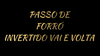 APRENDA PASSO DE FORRÓ INVERTIDO VAI E VOLTA APRENDA A DANÇAR FORRÓ VOL 04-PASSO A PASSO .