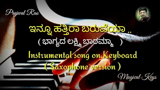 Innu hattira hattira baruveya Instrumental song| Bhagyada lakshmi baramma|  keyboard | saxophone