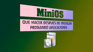 MiniOS - que hacer después de instalar.. probando aplicaciones.