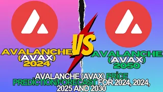 Avalanche Avax Price Prediction 2024, 2025, 2030, 2040, 2050,