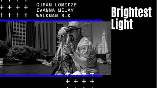 Ivanna Melay Guram Lomidze & Walkman BLK "Brightest light"