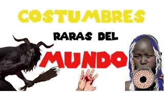 Costumbres mas raras del Mundo