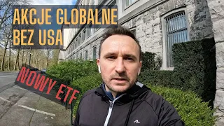 Akcje globalne bez USA (nowy ETF)