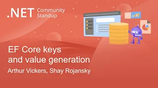 .NET Data Community Standup: EF Core keys and value generation