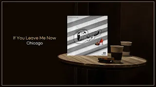 Chicago - If You Leave Me Now / FLAC File