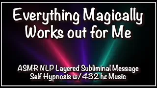 Everything MAGICALLY Works Out for Me - ASMR Subliminal w/432 hz & Delta Brainwave Binaural Beats