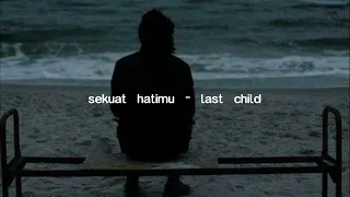 sekuat hatimu - last child (speed up + reverb)