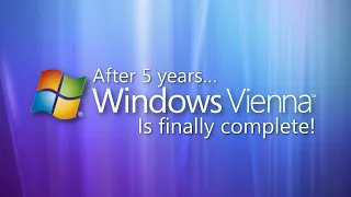 Windows Vienna is FINALLY Complete!