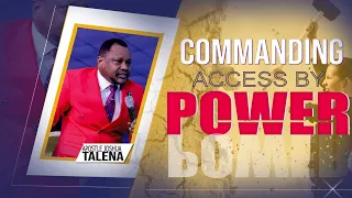 COMMANDING ACCESS BY POWER by APOSTLE JOSHUA TALENA