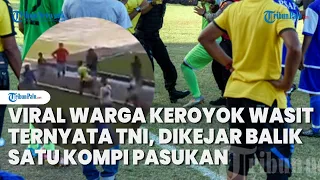 Viral Warga Keroyok Wasit Ternyata TNI, Dikejar Balik Satu Kompi Pasukan