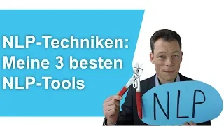 NLP-Techniken: Meine 3 besten NLP-Tools (NLP Training deutsch, NLP lernen) // M. Wehrle