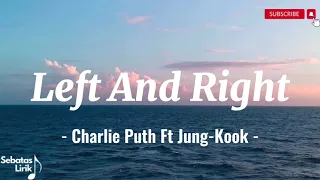 Charlie Puth - Left And Right (Lirik dan Terjemahan) feat. Jung Kook BTS