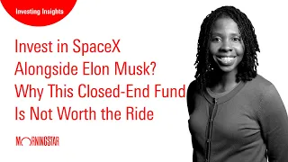 Invest in SpaceX Alongside Elon Musk? Why This Closed-End Fund Is Not Worth the Ride