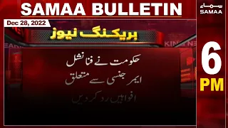 Samaa News Bulletin 6pm | SAMAA TV | 28th December 2022