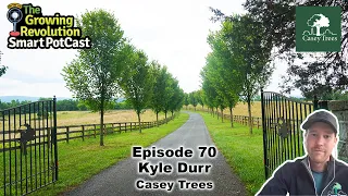 Episode 70: Kyle Durr- Casey Trees Farm Manager