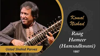 Raag Hameer - Raag Hamsadhwani | Ustad Shahid Parvez | Hindustani Classical Sitar | Part 6/7