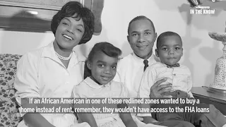 THE HISTORY OF RACIST HOUSING POLICIES OF REDLINING STIFLED AFRICAN AMERICAN GENERATIONAL WEALTH