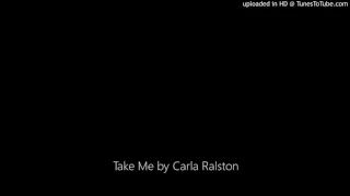 Take Me by Carla Ralston