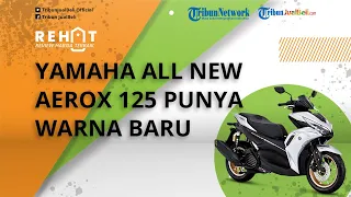 REHAT: Yamaha All New Aerox 155 Punya Varian Warna Baru, Tampil Makin Keren