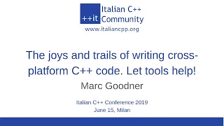 itCppCon19 - The joys and trails of writing cross-platform C++ code. Let tools help! (Marc Goodner)