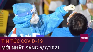 Tin tức Covid-19 sáng 6/7/2021: Thêm 277 ca mắc Covid-19, TPHCM có 230 ca  | VTC Now