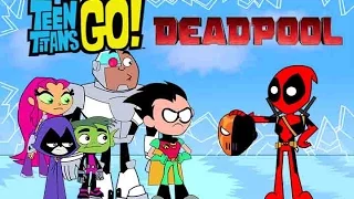 Teen Titans Go!(Deadpool meet teen titans go)parody- bowser12345