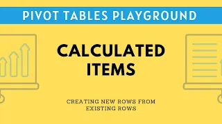Pivot Table Playground #6 - Calculated Items