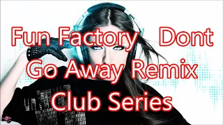 Fun Factory   Dont Go Away Remix Club Series